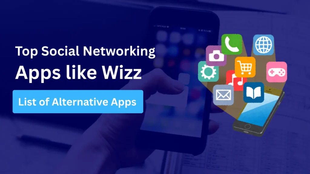A hand holding a smartphone with colorful social media app icons emerging from the screen. Text reads Top Social Networking Apps like Wizz and List of Alternative Apps on a blue button.