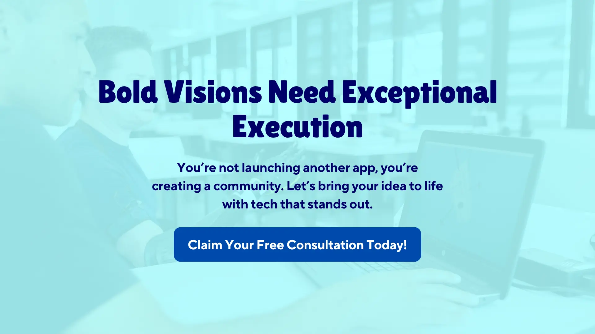 bold visions need exceptional