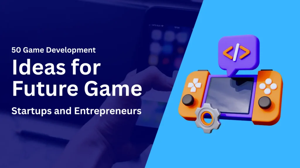 A graphic with the text 50 Game Development Ideas for Future Game Startups and Entrepreneurs beside a 3D illustration of a game controller, a chat bubble with a code symbol, and a gear icon on a blue background.