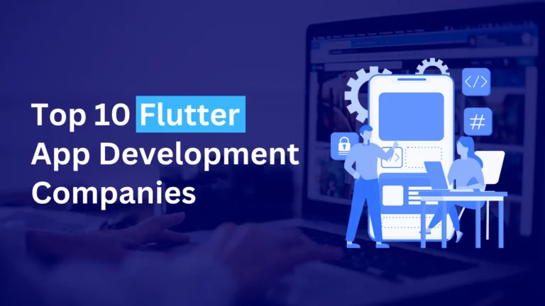 Top 10 Flutter App Development Companies in 2025