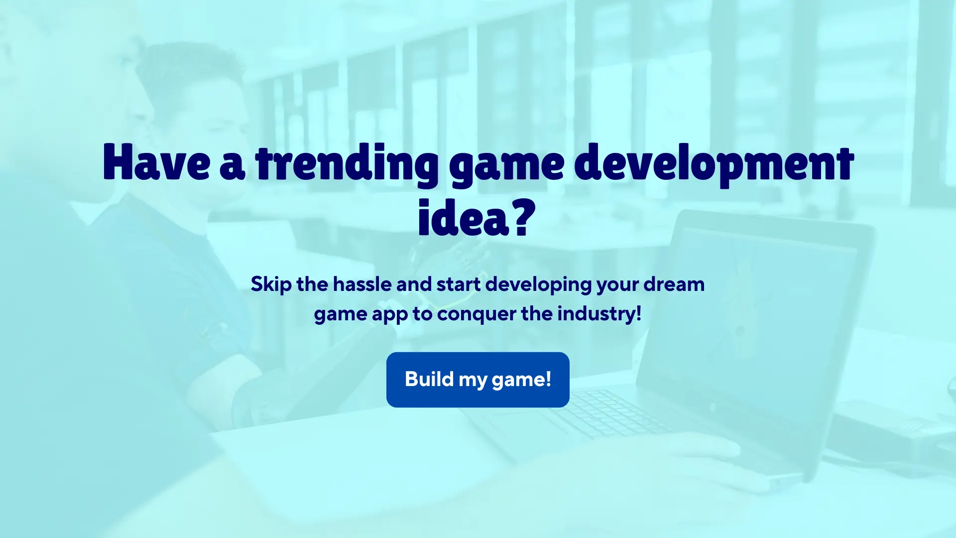 have a trending game development idea