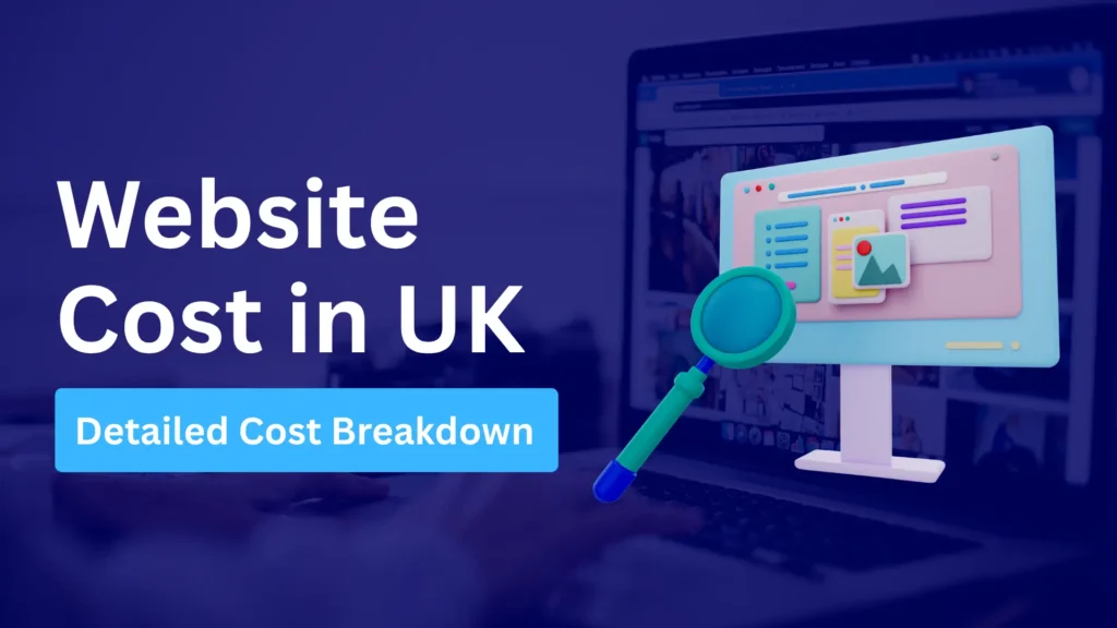 Graphic with the text Website Cost in UK and Detailed Cost Breakdown beside an illustration of a computer monitor and magnifying glass, set against a blurred background of a person using a laptop.