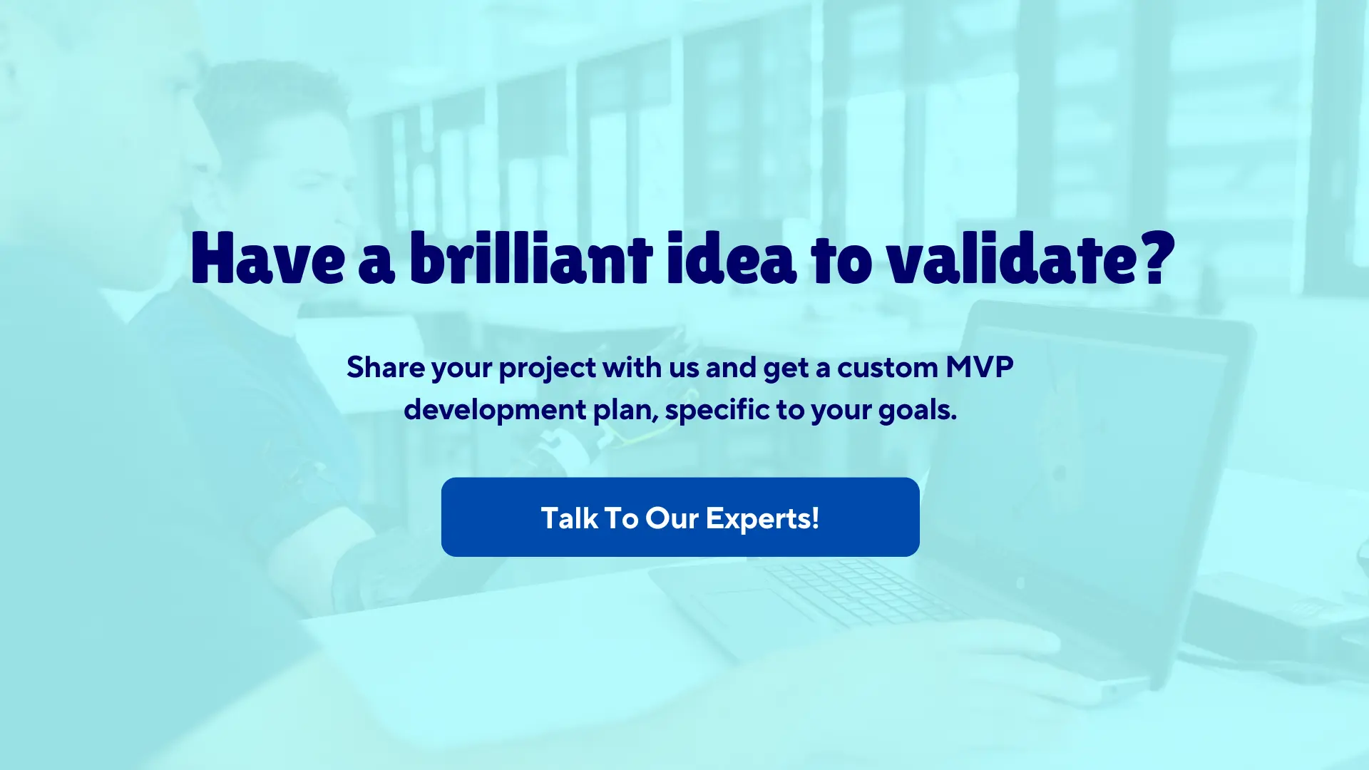 have a brilliant idea to validate