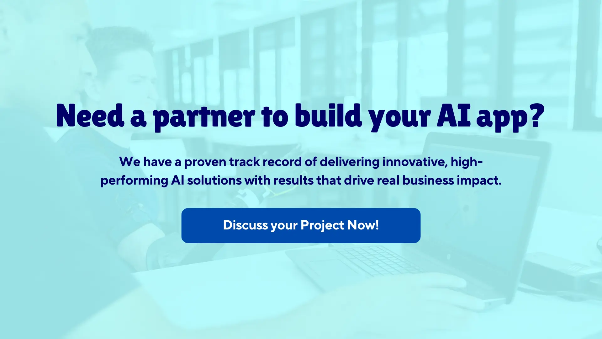AI Explained: Tools, Technologies & How to Build an AI App 7 need a partner to build your ai app