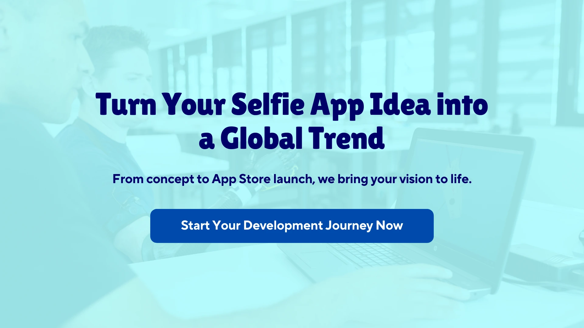 turn your selfie app idea into a global trend