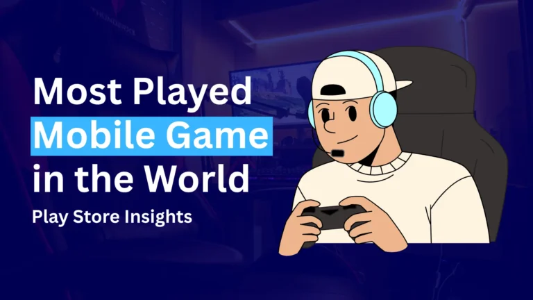 Most Played Mobile Game in the World: Play Store Insights