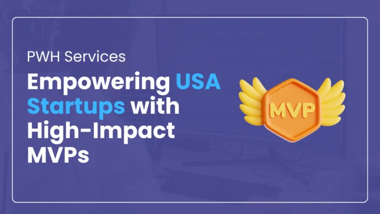 MVP Development for Startups — Affordable, Agile MVPs | PWH Services
