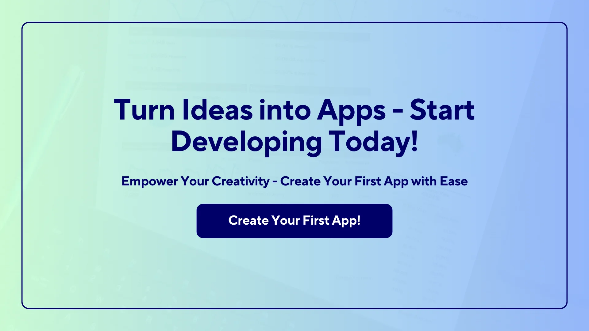 Turn Ideas into Apps - Start Developing Today!