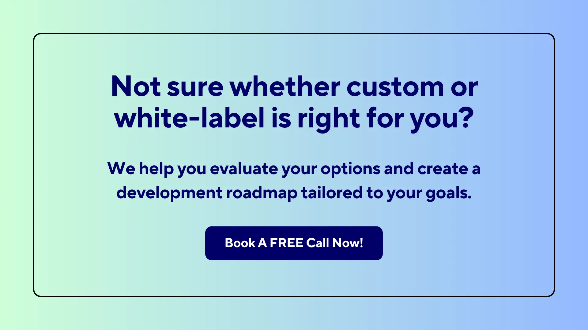 Custom vs. White-Label App Development in Saudi Arabia 6 Not sure whether custom or white label is right for you
