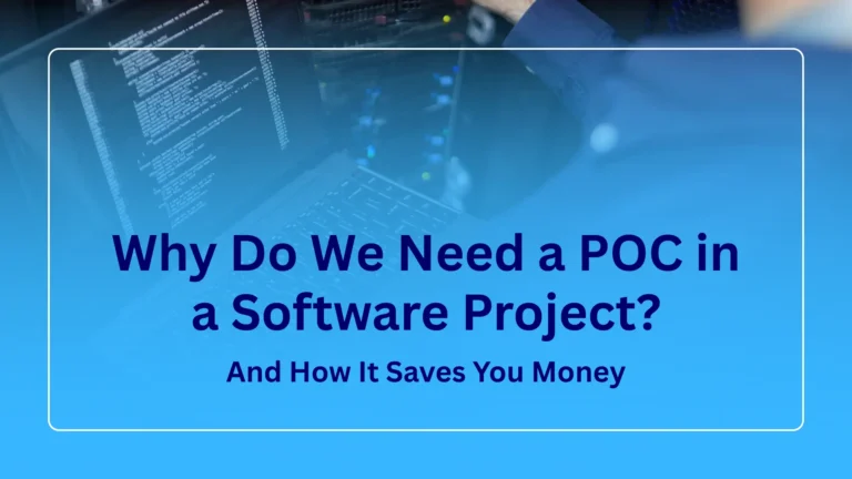 POC in Software Development: Why Do We Need a POC in a Software Project? (And How It Saves You Money)