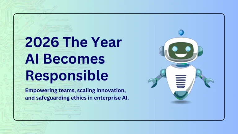 Responsible AI in 2026: Why Enterprises Are Prioritizing Ethical AI Adoption