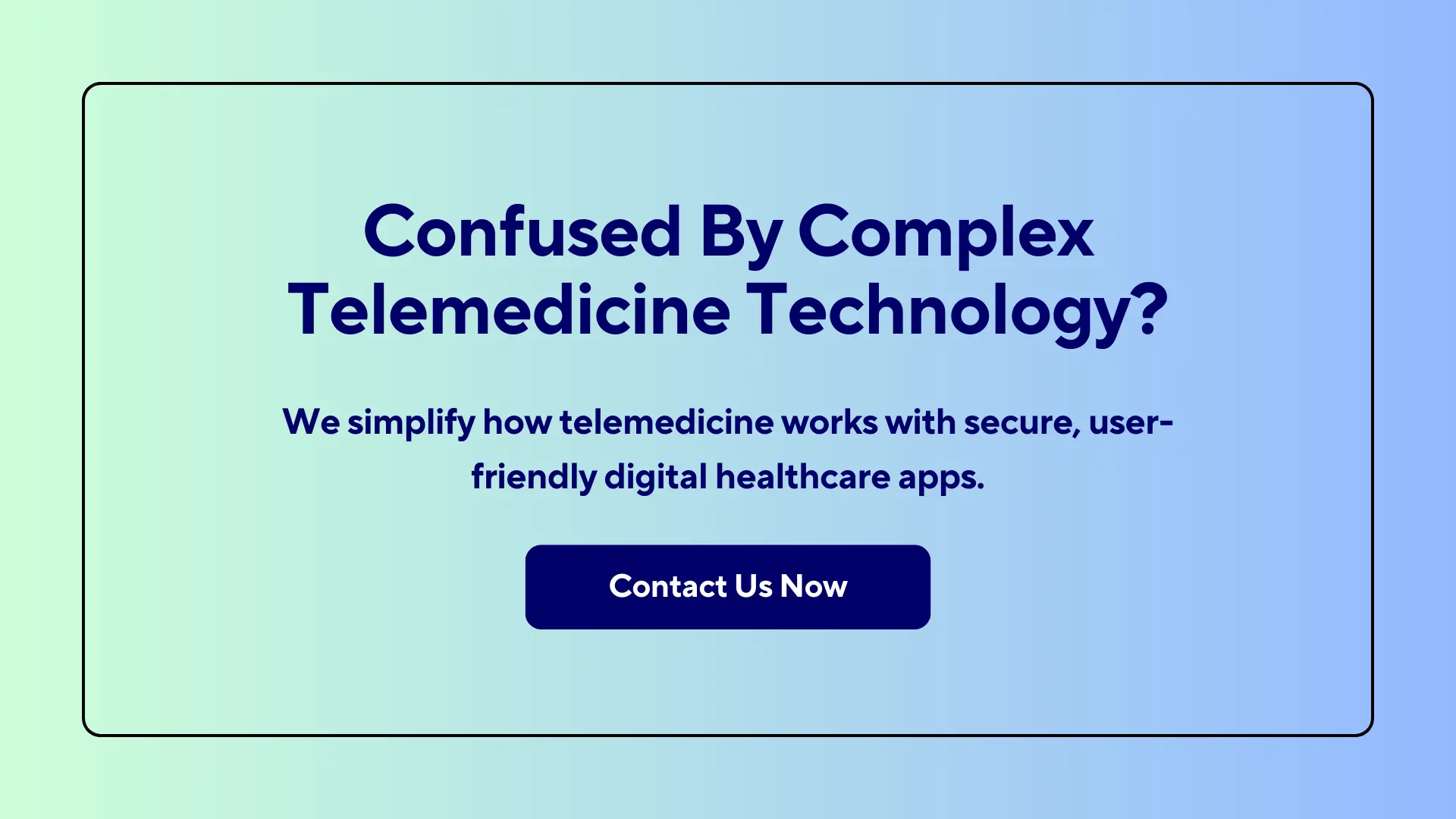 Confused By Complex Telemedicine Technology