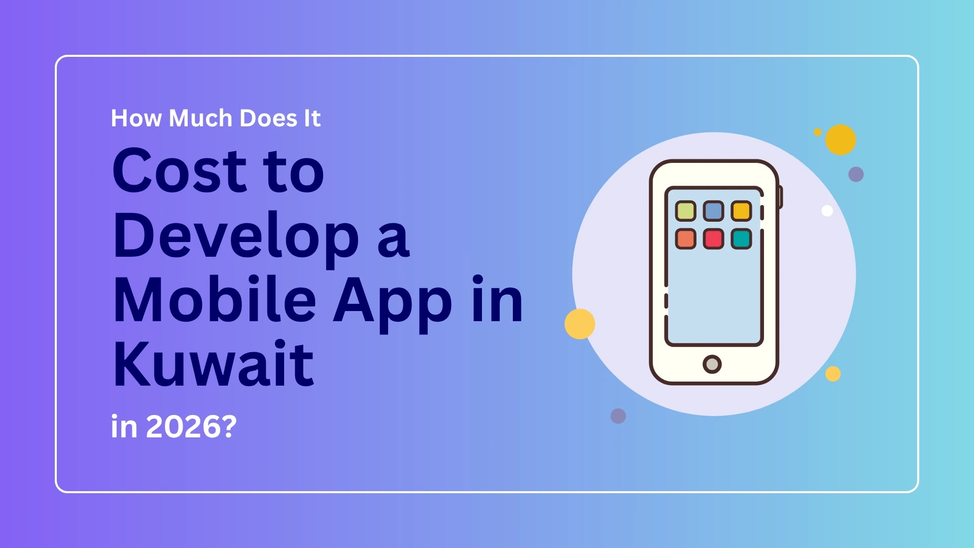 How Much Does It Cost to Develop a Mobile App in Kuwait in 2026? - PWH ...